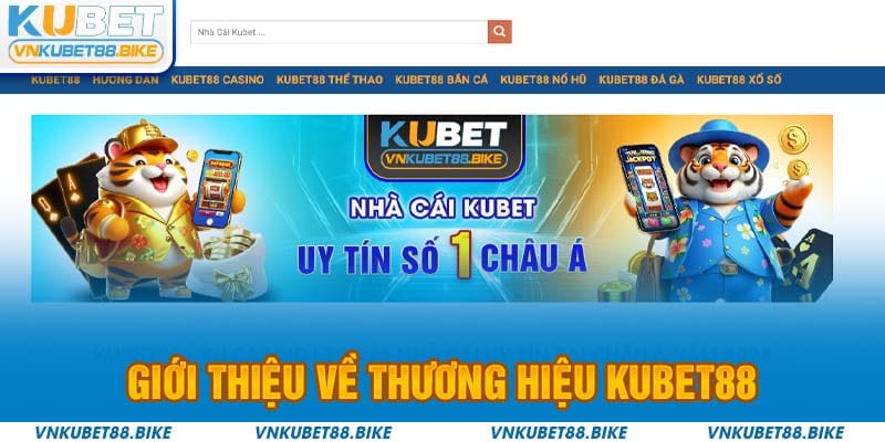 Giới thiệu về thương hiệu Kubet88