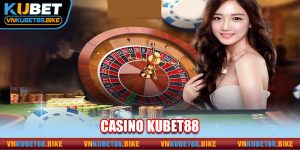 Casino Kubet88 - Sòng Bài Online Đỉnh Cao Top 1 Châu Á