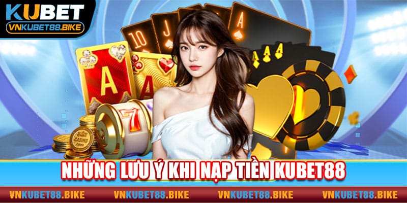 Một vài những vấn đề lưu ý khi đăng ký Kubet88