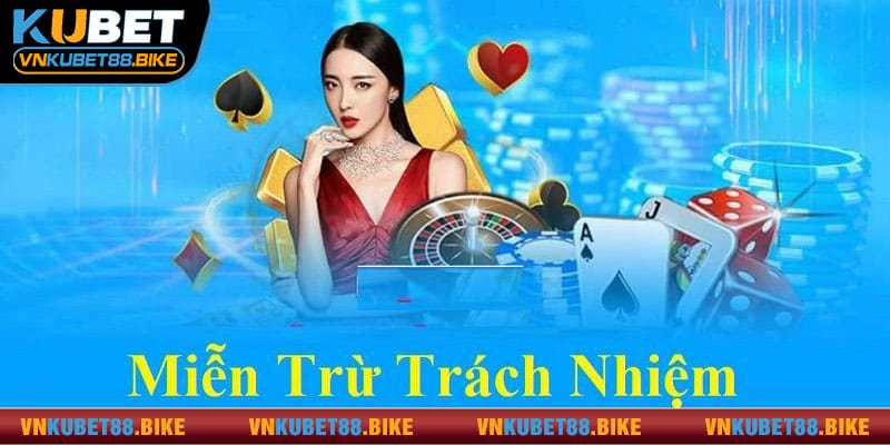 Tại sao KUBET88 thiết lập chính sách miễn trừ trách nhiệm?