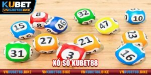 Xổ Số Kubet88 - Chuyên Mục Thử Vận May Đình Đám Nhất